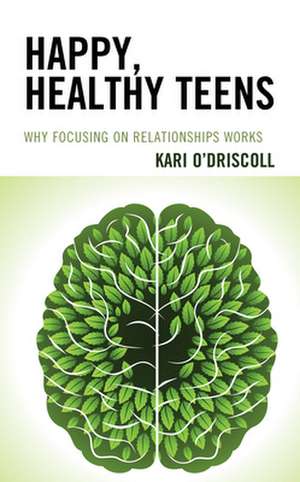 Happy, Healthy Teens de Kari O'Driscoll