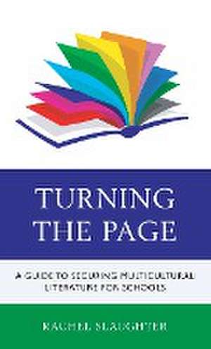 Turning the Page: A Guide to Securing Multicultural Literature for Schools de Rachel Slaughter