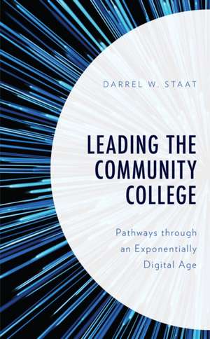 Leading the Community College de Darrel W. Staat