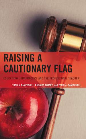 Raising a Cautionary Flag: Educational Malpractice and the Professional Teacher de Todd A. DeMitchell