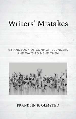 Writers' Mistakes: A Handbook of Common Blunders and Ways to Mend Them de Franklin B. Olmsted