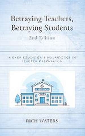 Betraying Teachers, Betraying Students de Rich Waters