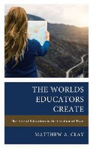 Worlds Educators Create de Matthew A. Clay