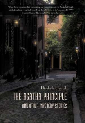 The Agatha Principle and Other Mystery Stories de Elizabeth Elwood