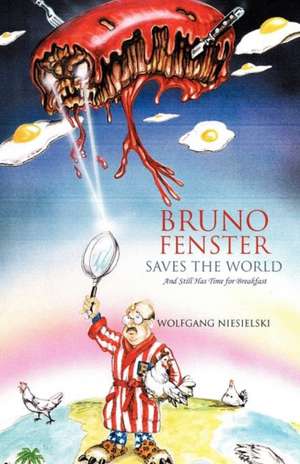 Bruno Fenster Saves the World de Wolfgang Niesielski