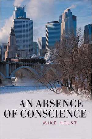 An Absence of Conscience de Mike Holst