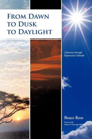 From Dawn to Dusk to Daylight de Bruce Ross