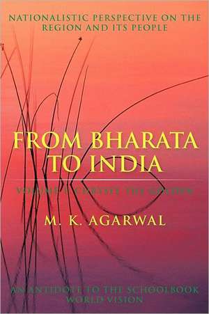 From Bharata to India de M. K. Agarwal