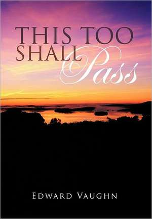 This Too Shall Pass de Edward Vaughn