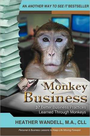 Monkey Business de Heather A. Wandell Ma CLL