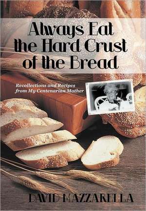 Always Eat the Hard Crust of the Bread de David Mazzarella