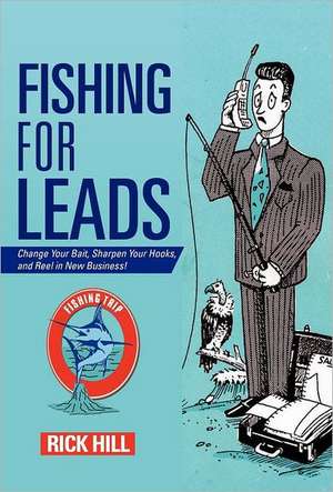 Fishing for Leads de Rick Hill