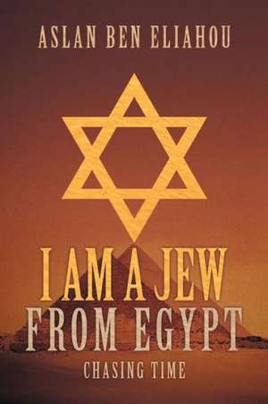 I Am a Jew from Egypt de Aslan Ben Eliahou