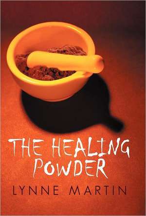 The Healing Powder de Lynne Martin