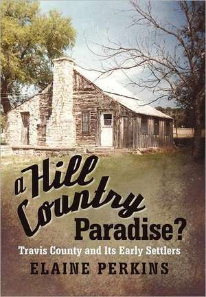 A Hill Country Paradise? de Elaine Perkins