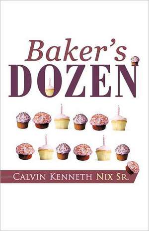 Baker's Dozen de Calvin Kenneth Nix Sr