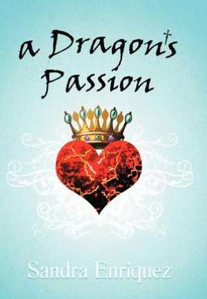 A Dragon's Passion de Sandra Enriquez