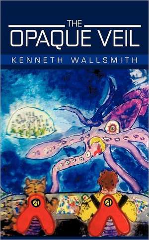 The Opaque Veil de Kenneth Wallsmith