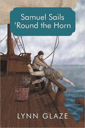 Samuel Sails 'Round the Horn de Lynn Glaze