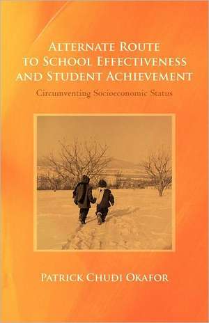 Alternate Route to School Effectiveness and Student Achievement de Patrick Chudi Okafor