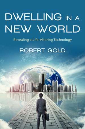 Dwelling in a New World de Robert Gold