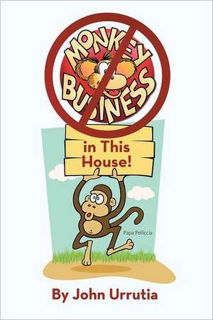 No Monkey Business in This House! de John Urrutia