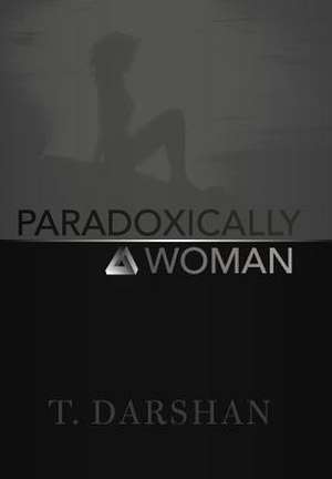 Paradoxically a Woman de T. Darshan