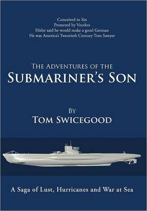 The Adventures of the Submariner's Son de Tom Swicegood