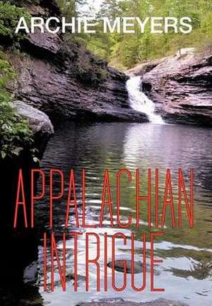 Appalachian Intrigue de Archie Meyers