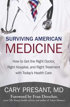 Surviving American Medicine de Cary Presant