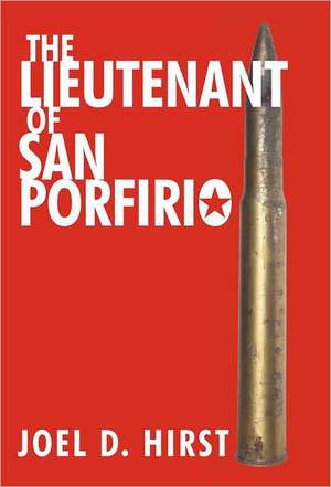 The Lieutenant of San Porfirio de Joel D. Hirst