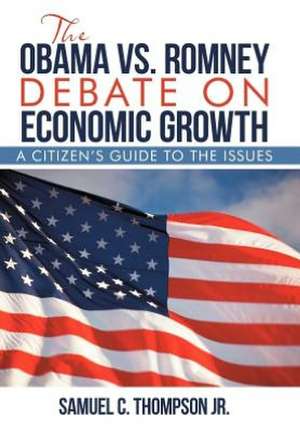 The Obama vs. Romney Debate on Economic Growth de Samuel C. Thompson Jr