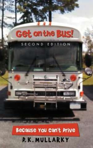 Get on the Bus! de D. K. Mullarky