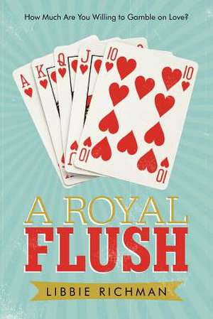 A Royal Flush de Libbie Richman