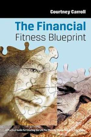 The Financial Fitness Blueprint de Courtney Carroll