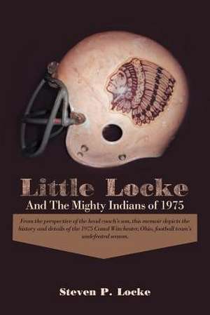 Little Locke and the Mighty Indians of 1975 de Steven P. Locke