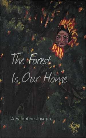 The Forest Is Our Home de A. Valentine Joseph