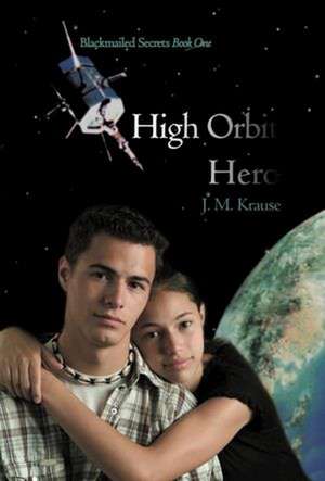 High Orbit Hero de J. M. Krause