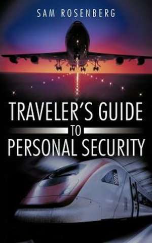 Traveler's Guide to Personal Security de Sam Rosenberg