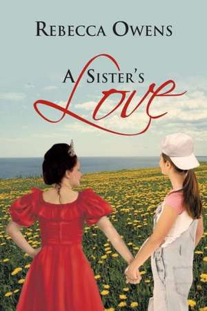 A Sister's Love de Rebecca Owens