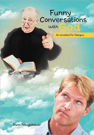 Funny Conversations with God de Dunn Neugebauer