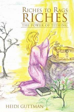 Riches to Rags to Riches de Heidi Guttman