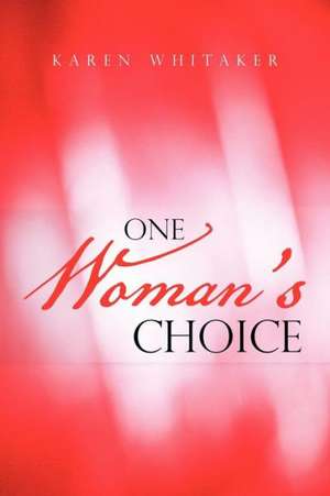 One Woman's Choice de Karen Whitaker