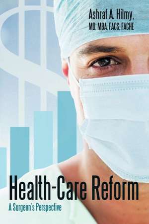 Health-Care Reform de Ashraf A. Hilmy MD