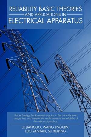 Reliability Basic Theories and Applications in Electrical Apparatus de Lu Jianguo