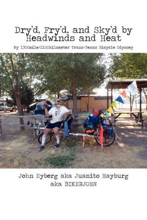 Dry'd, Fry'd, and Sky'd by Headwinds and Heat de John Eyberg