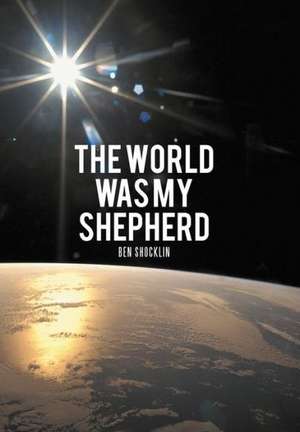 The World Was My Shepherd de Ben Shocklin