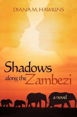 Shadows Along the Zambezi de Diana M. Hawkins