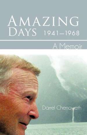 Amazing Days, 1941-1968 de Darrel Chenoweth