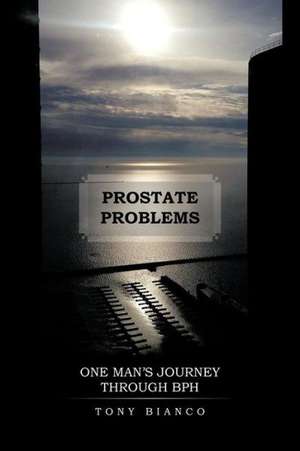 Prostate Problems de Tony Bianco